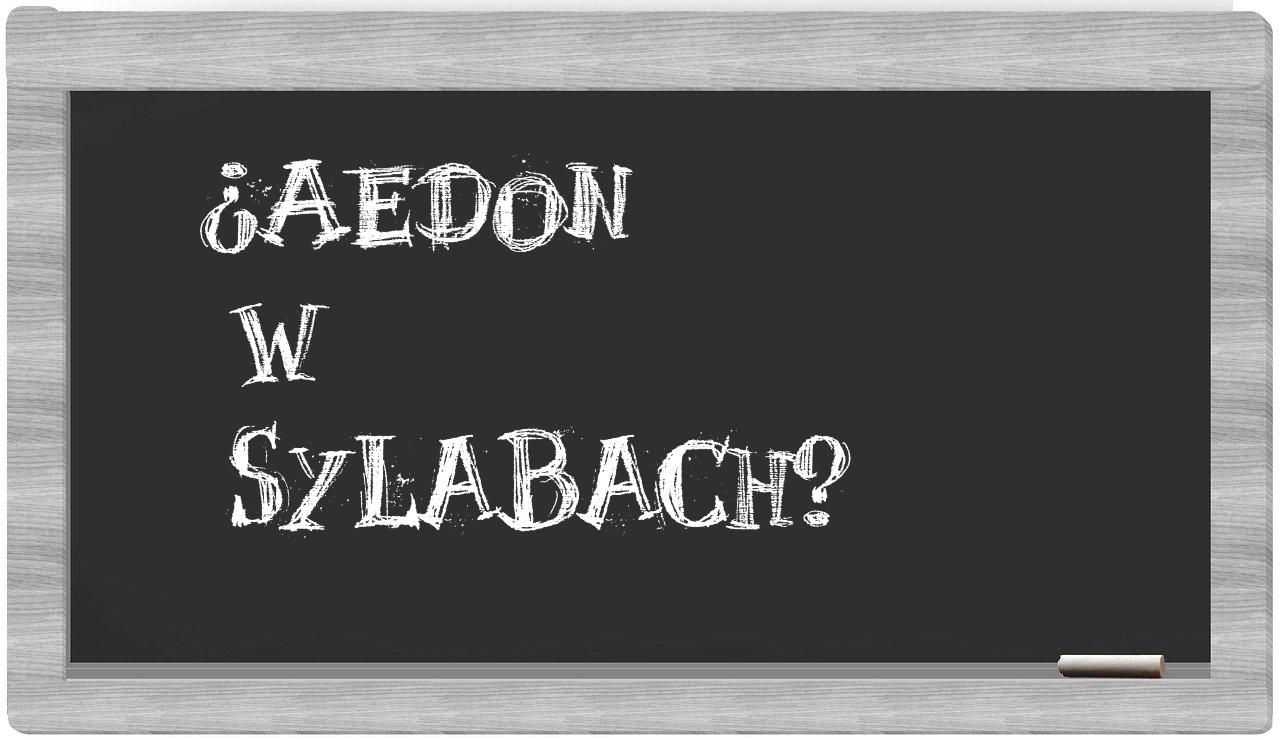 Aedon in syllables