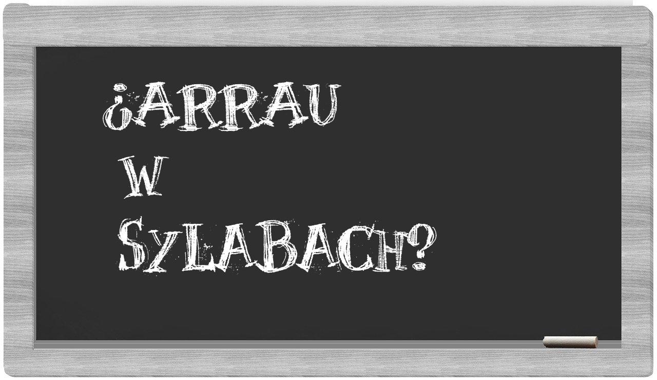 Arrau in syllables