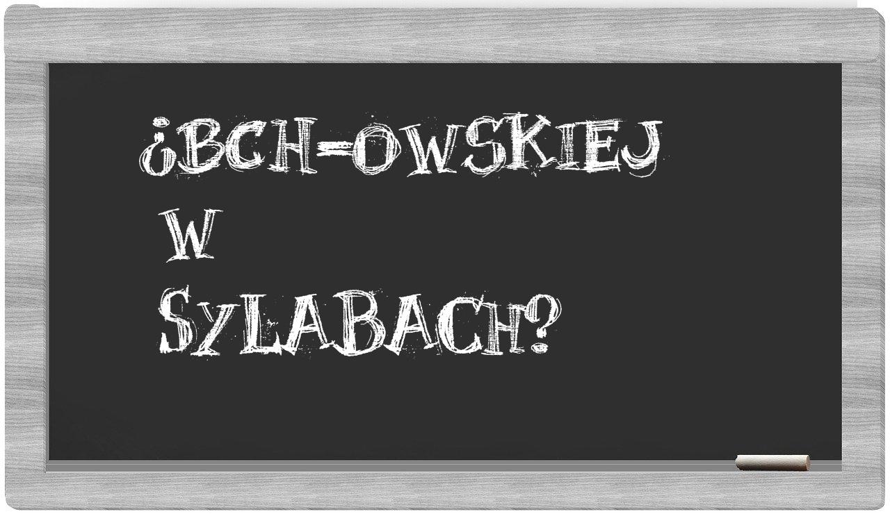 BCh-owskiej in syllables