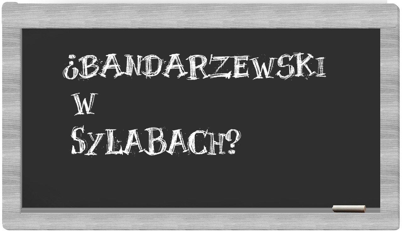 Bandarzewski in syllables