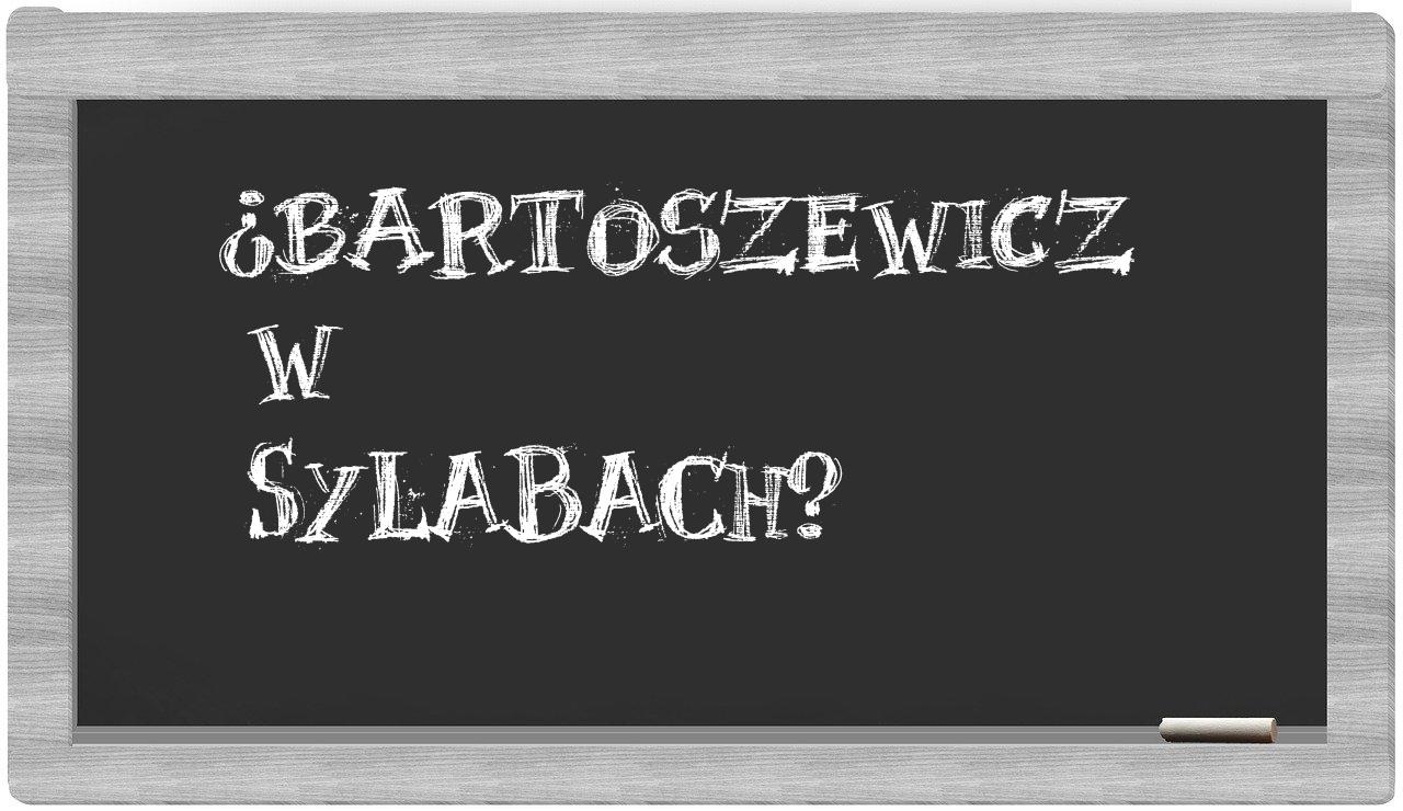 Bartoszewicz in syllables