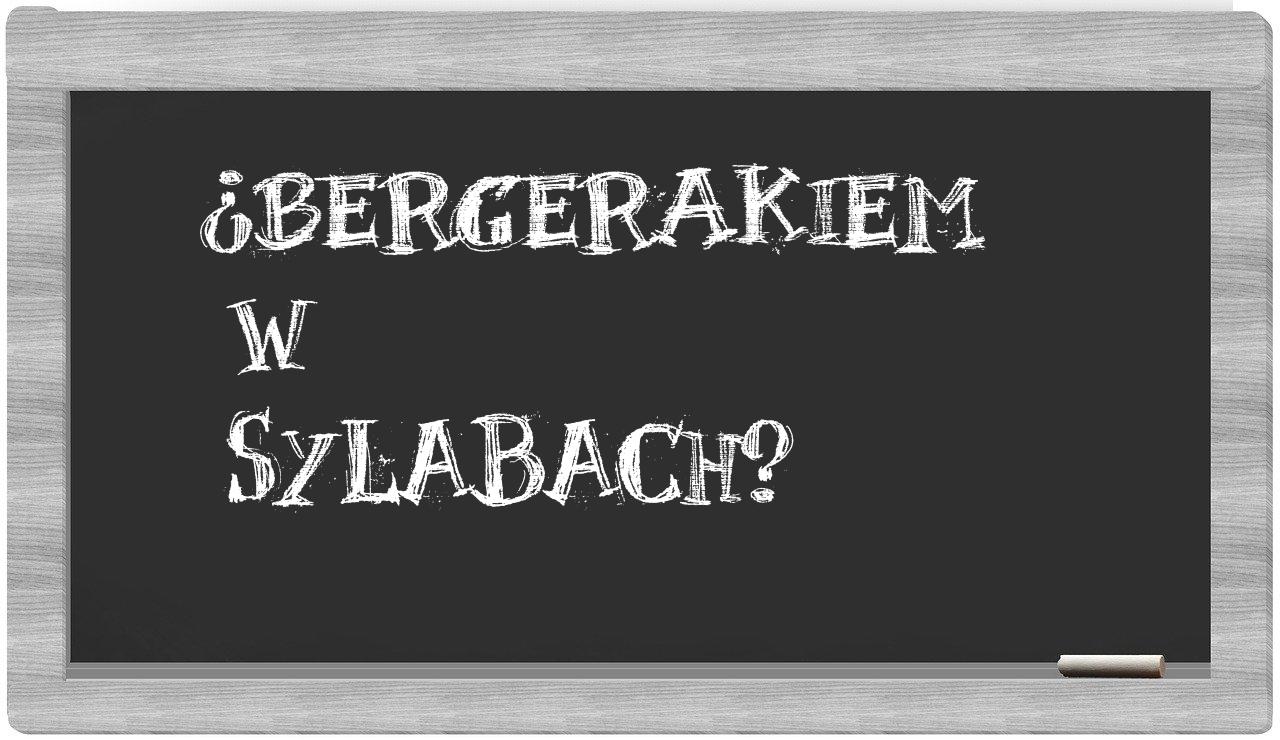 Bergerakiem in syllables