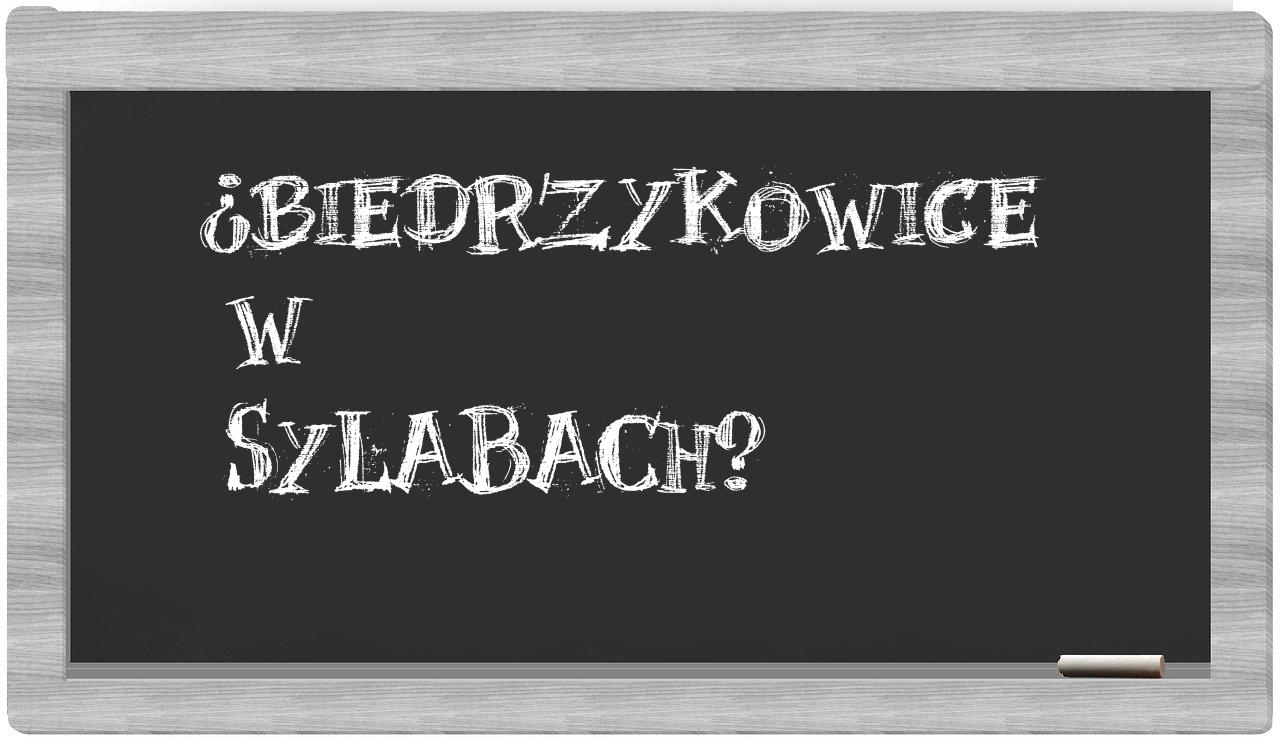 Biedrzykowice in syllables