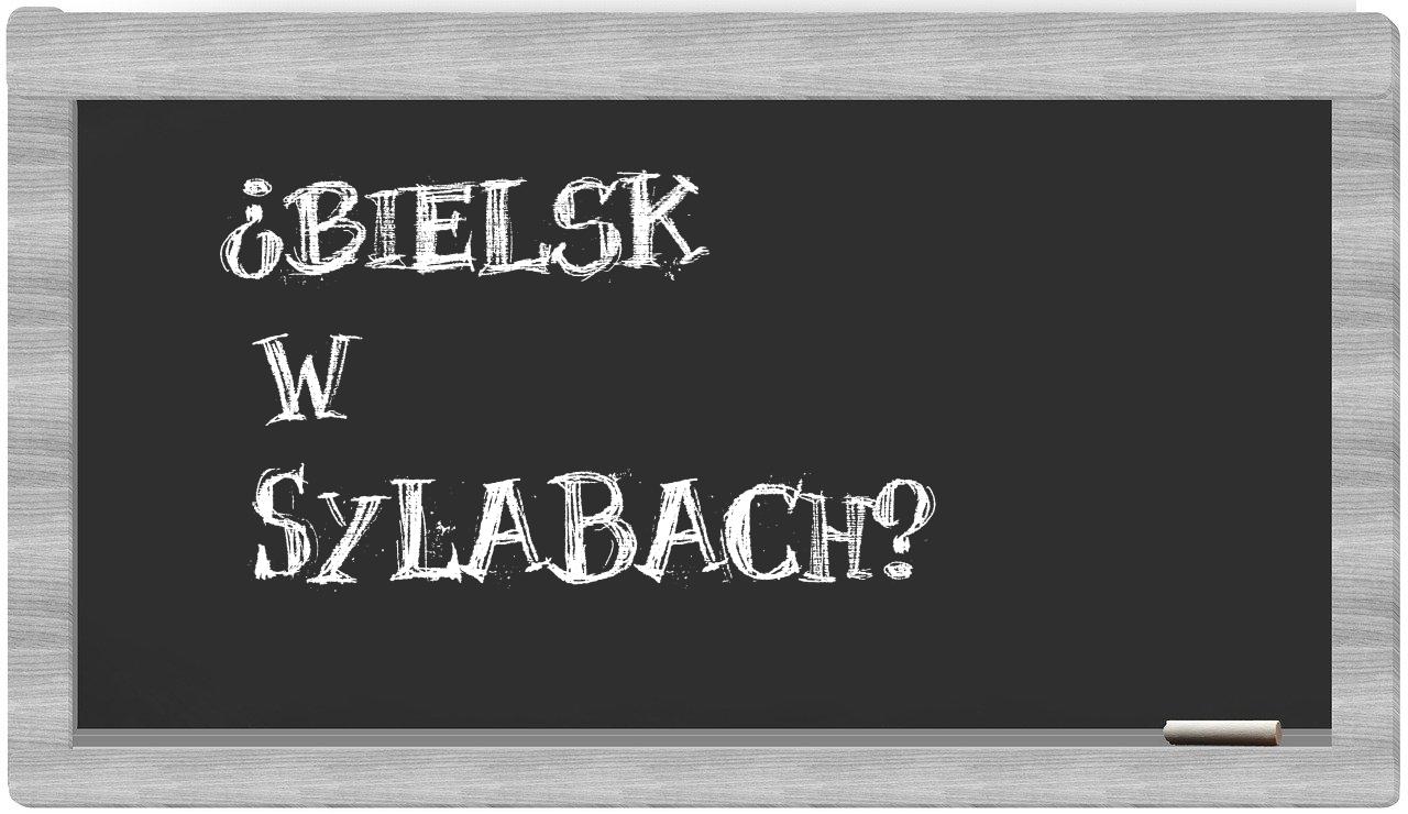Bielsk in syllables