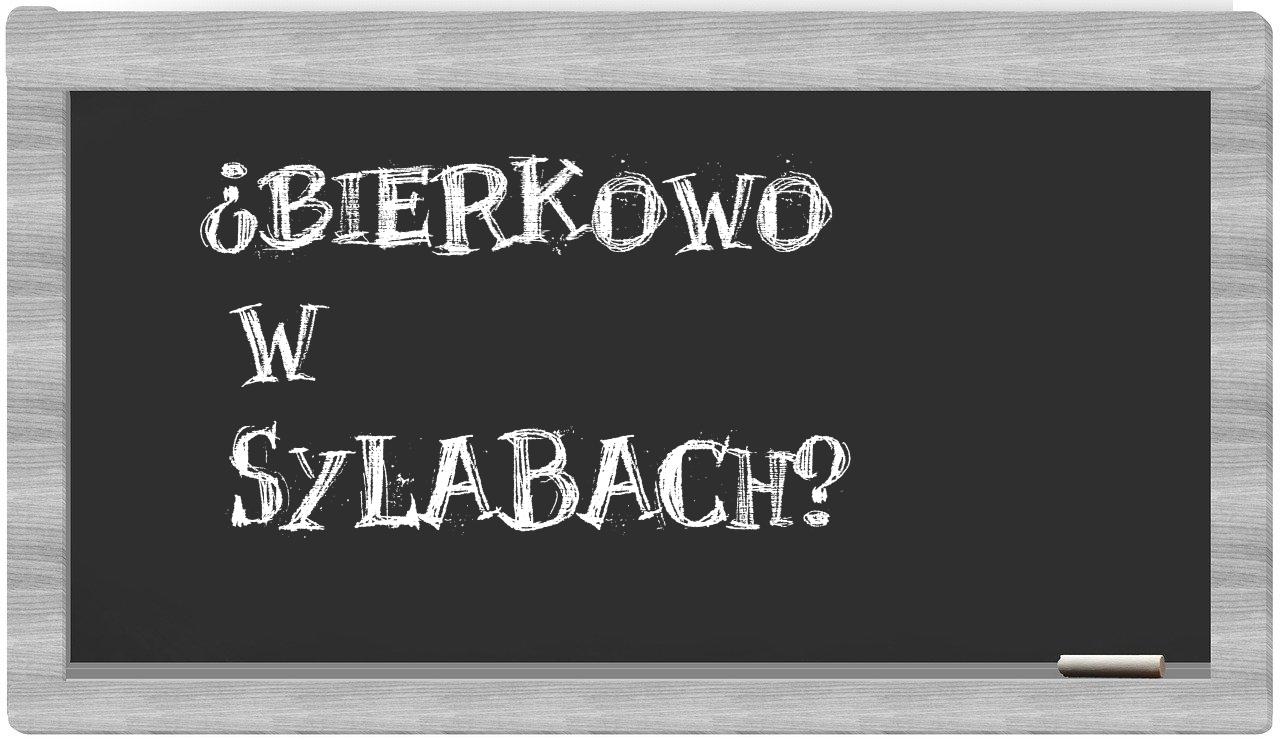 Bierkowo in syllables