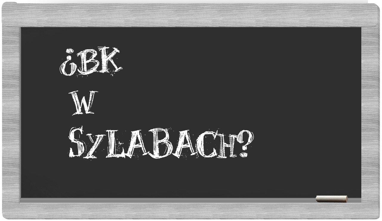 Bk in syllables