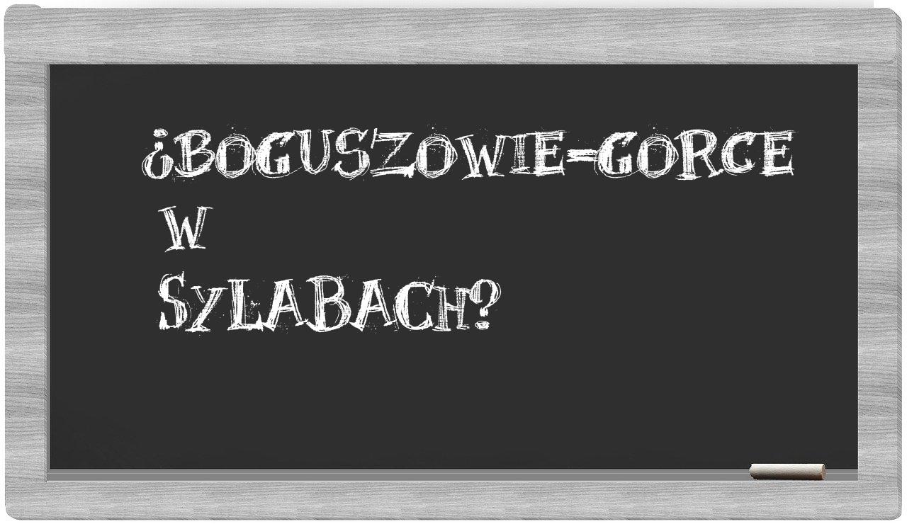 Boguszowie-Gorce in syllables