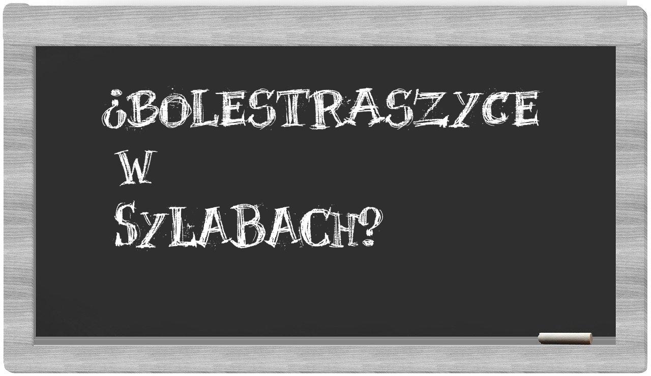 Bolestraszyce in syllables