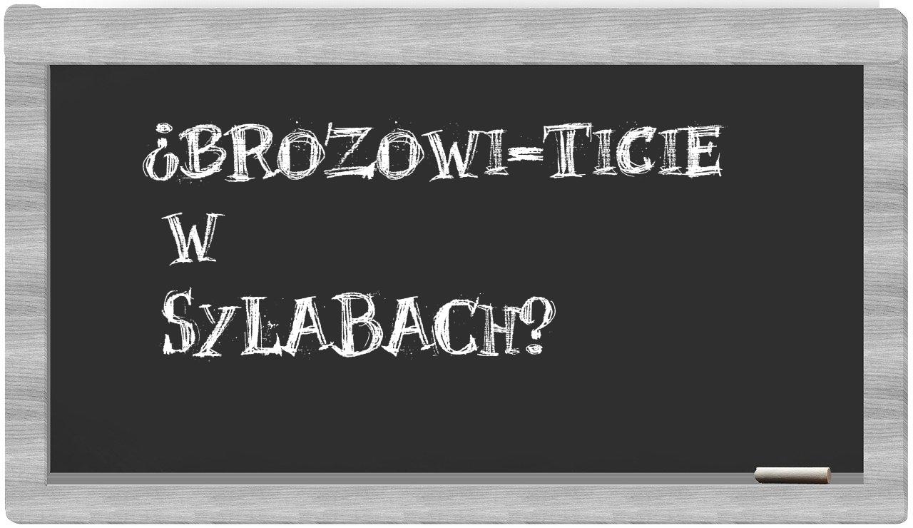 Brozowi-Ticie in syllables
