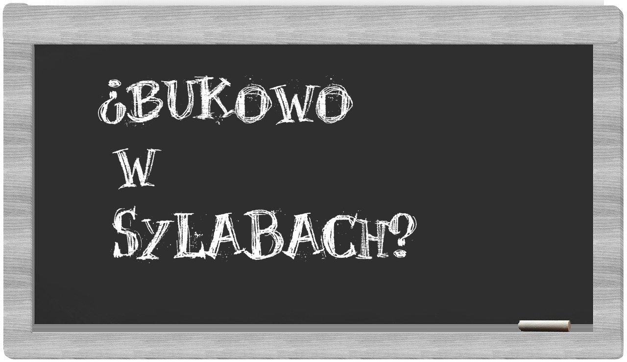 Bukowo in syllables