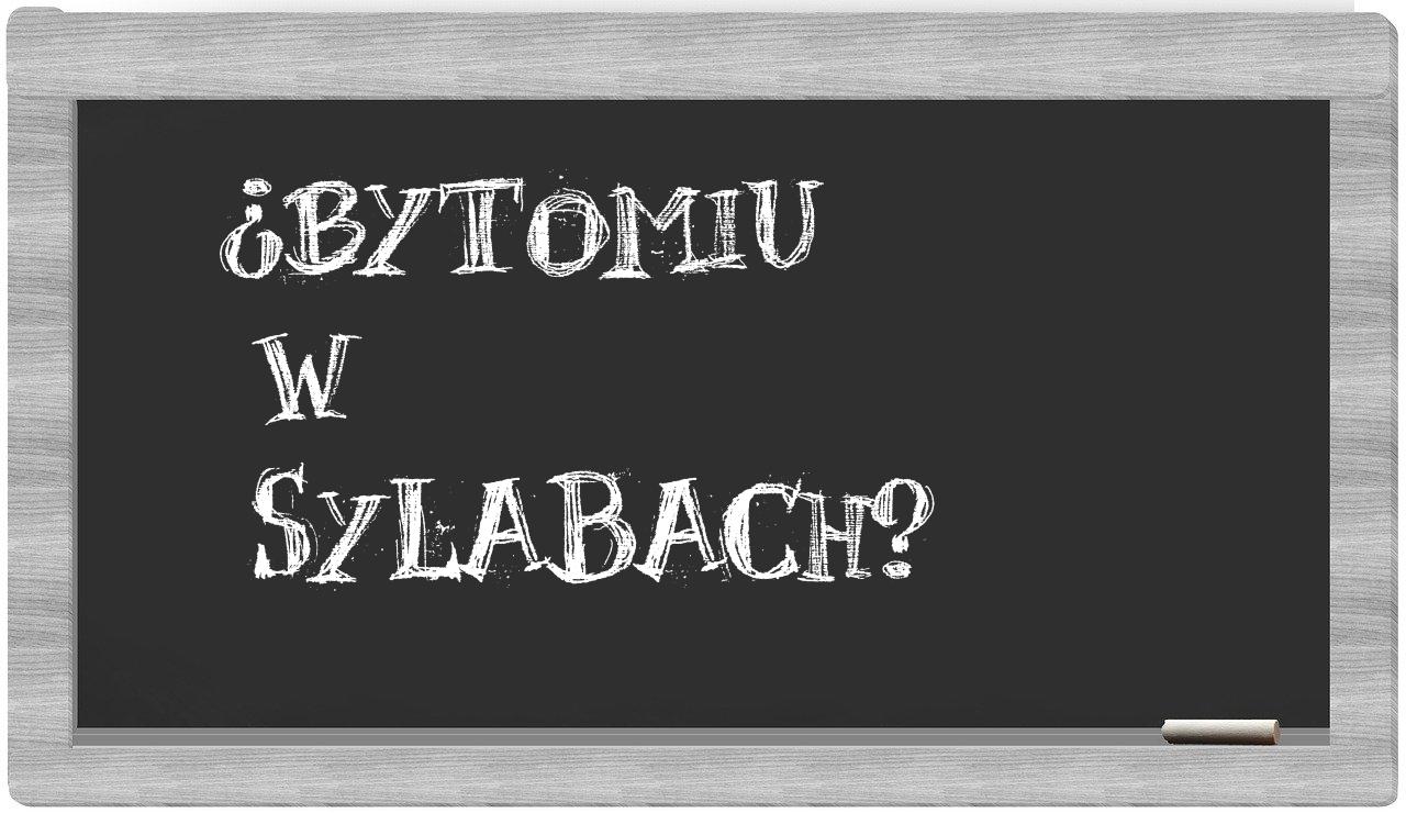 Bytomiu in syllables