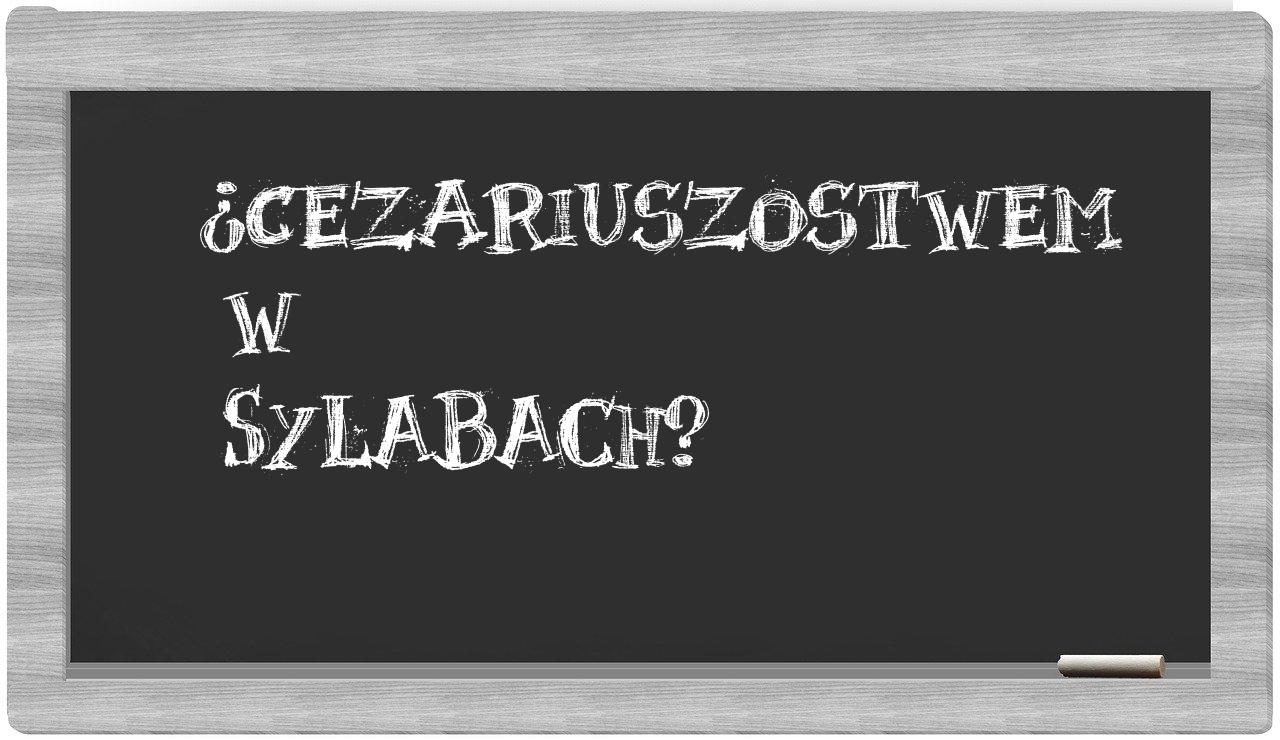 Cezariuszostwem in syllables
