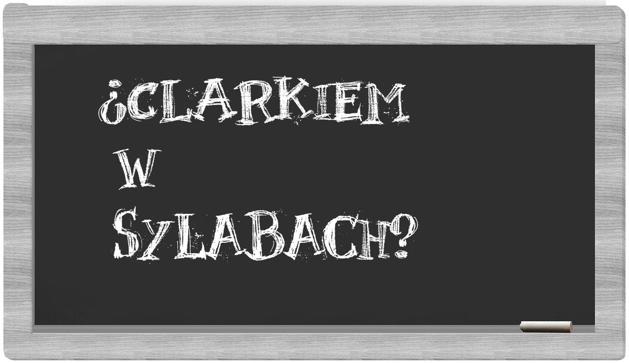 Clarkiem in syllables