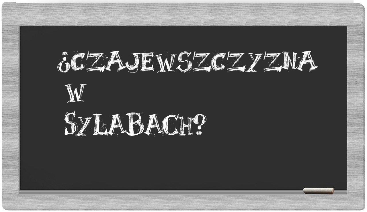 Czajewszczyzna in syllables
