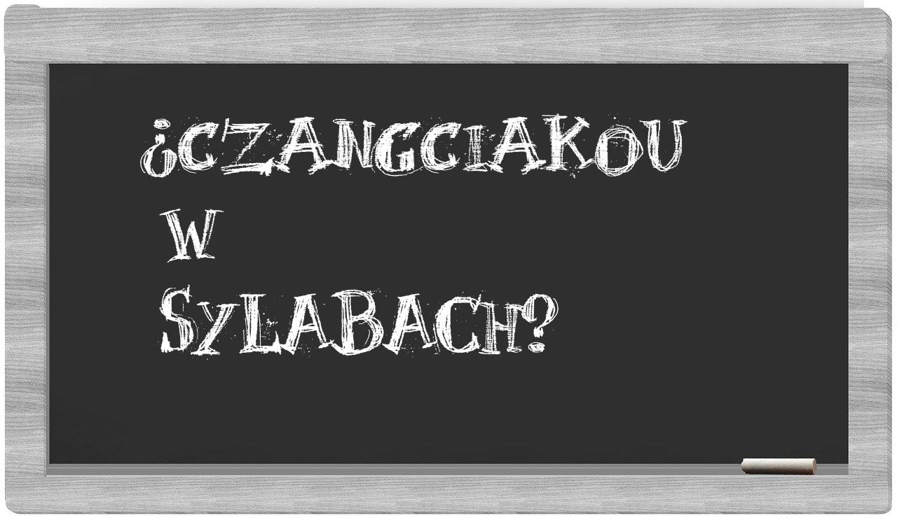 Czangciakou in syllables