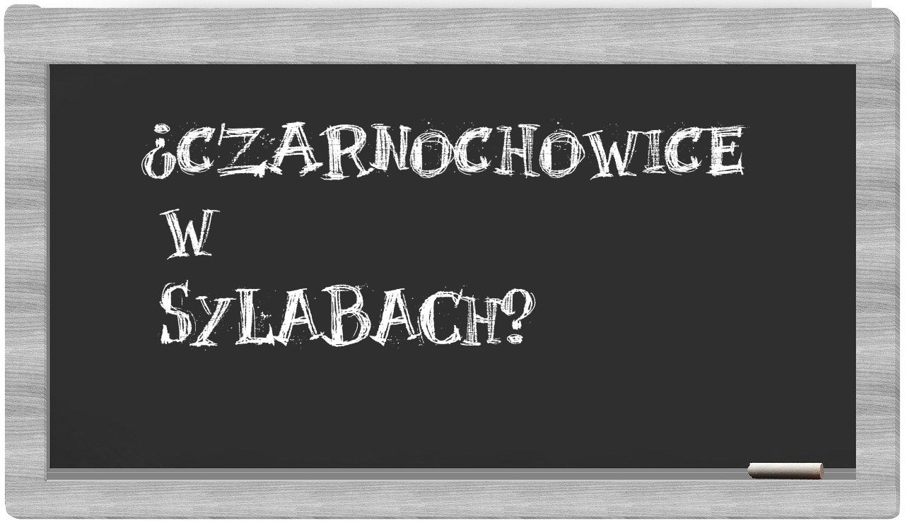 Czarnochowice in syllables