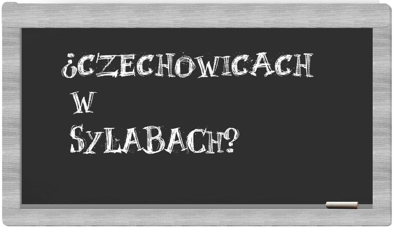 Czechowicach in syllables