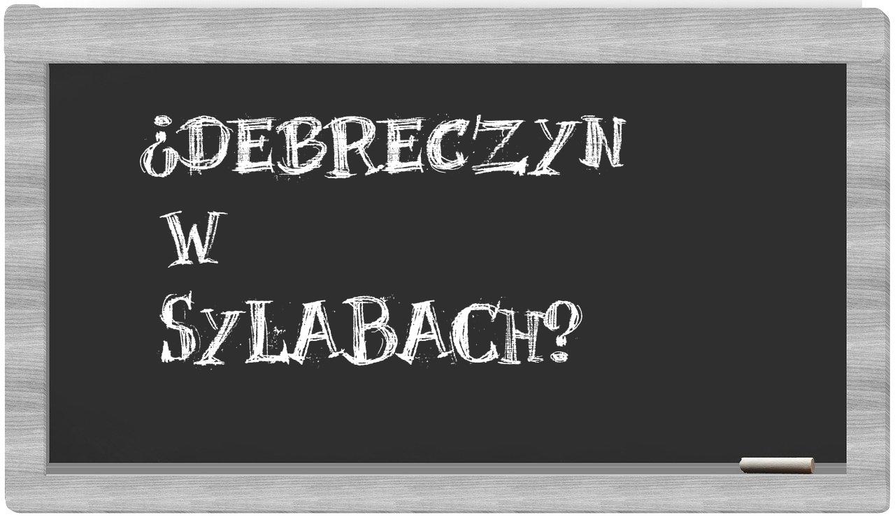Debreczyn in syllables