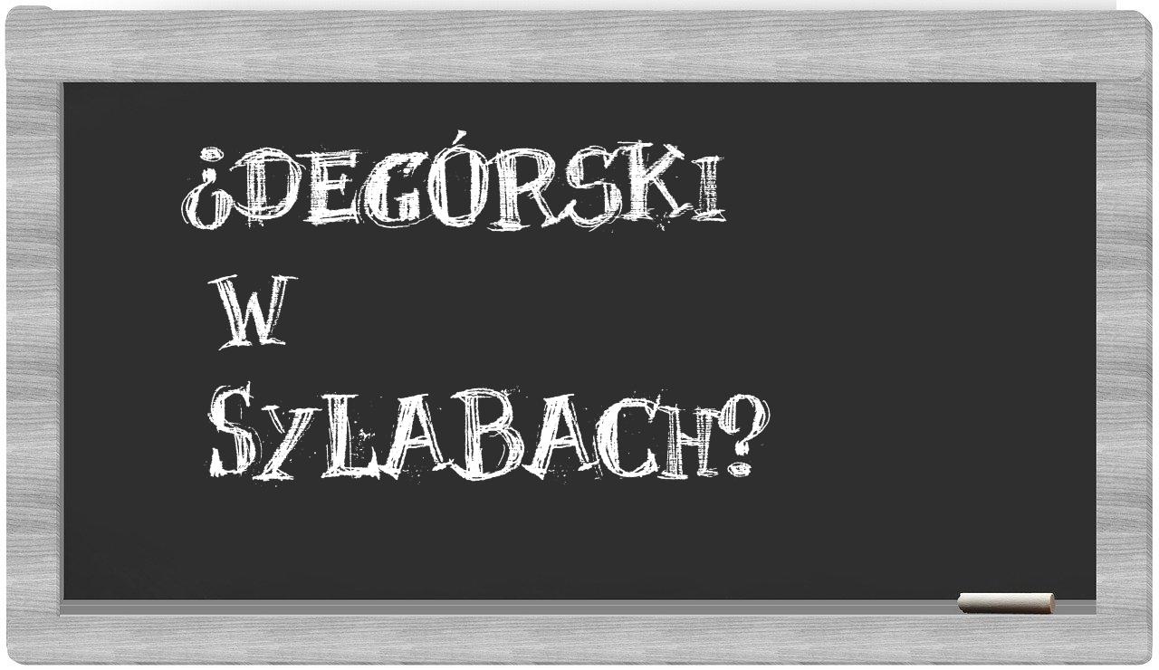 Degórski in syllables