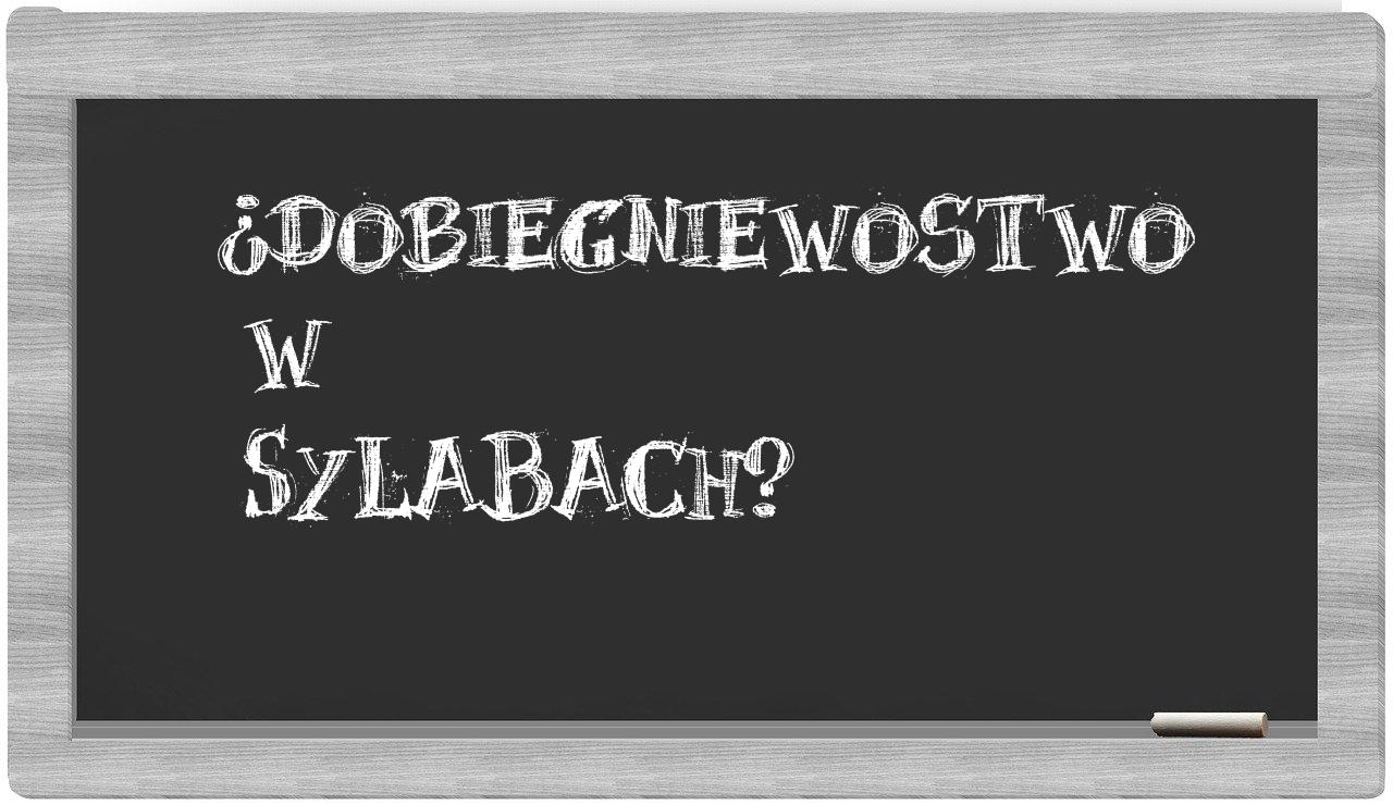 Dobiegniewostwo in syllables