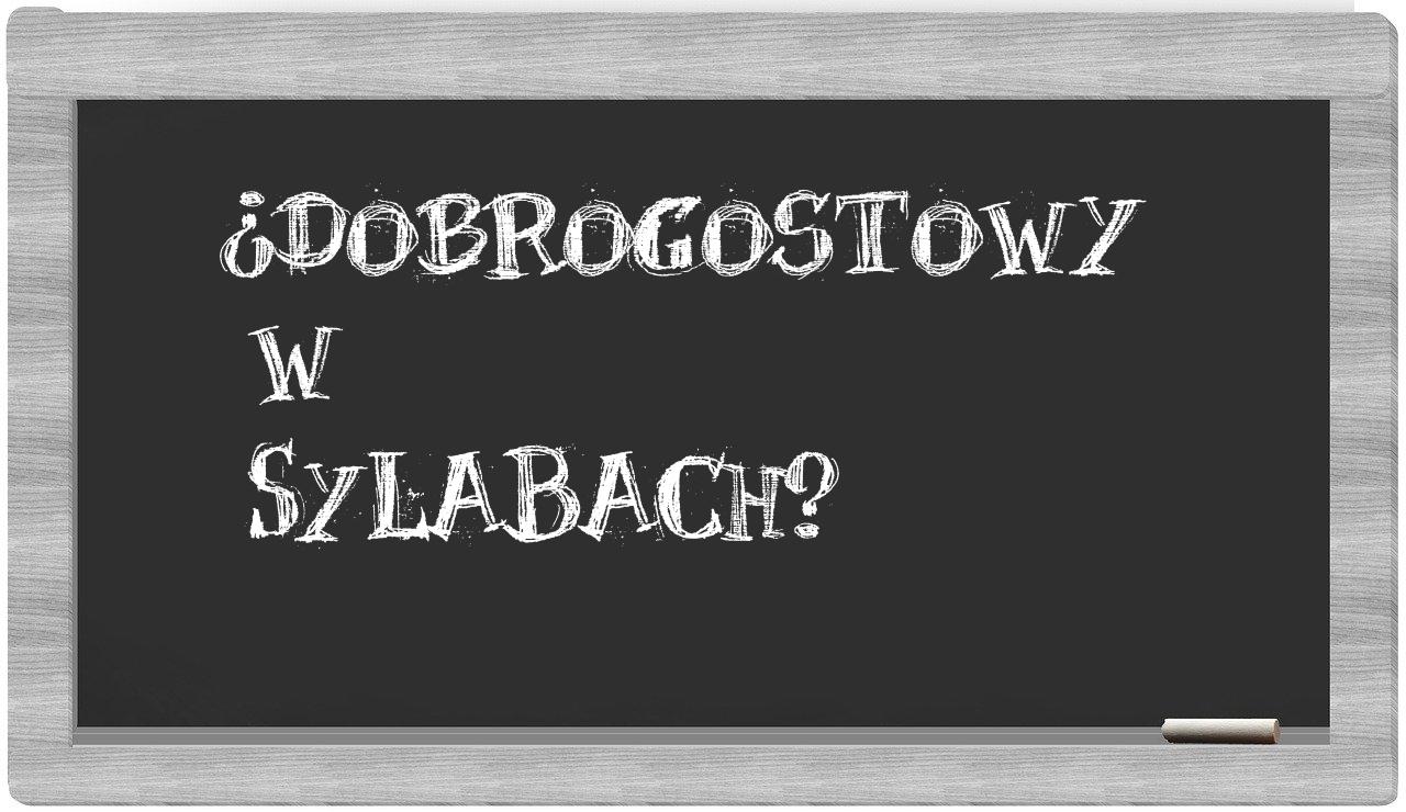 Dobrogostowy in syllables