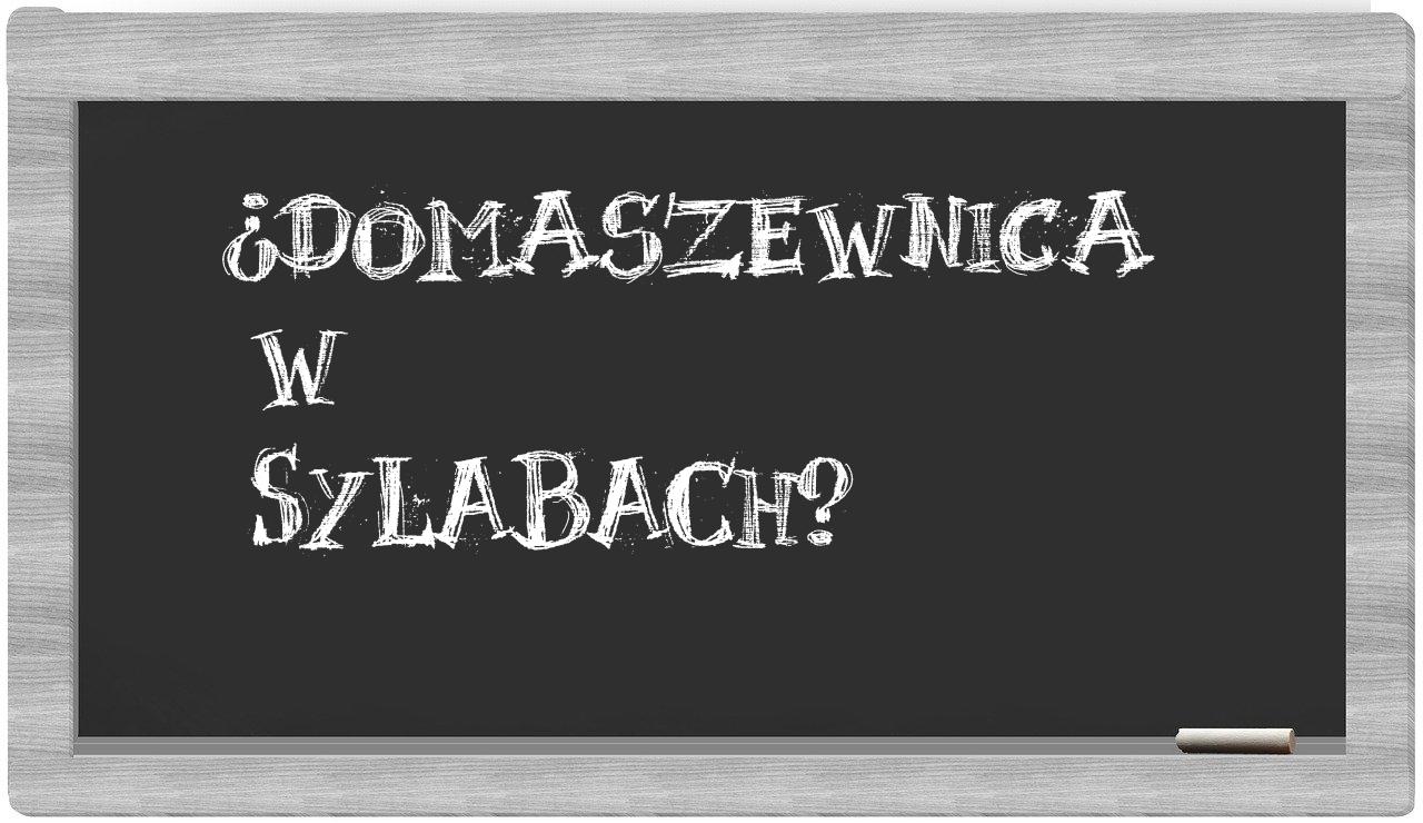 Domaszewnica in syllables