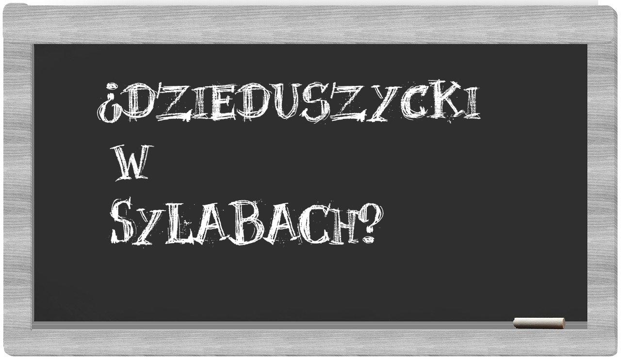 Dzieduszycki in syllables