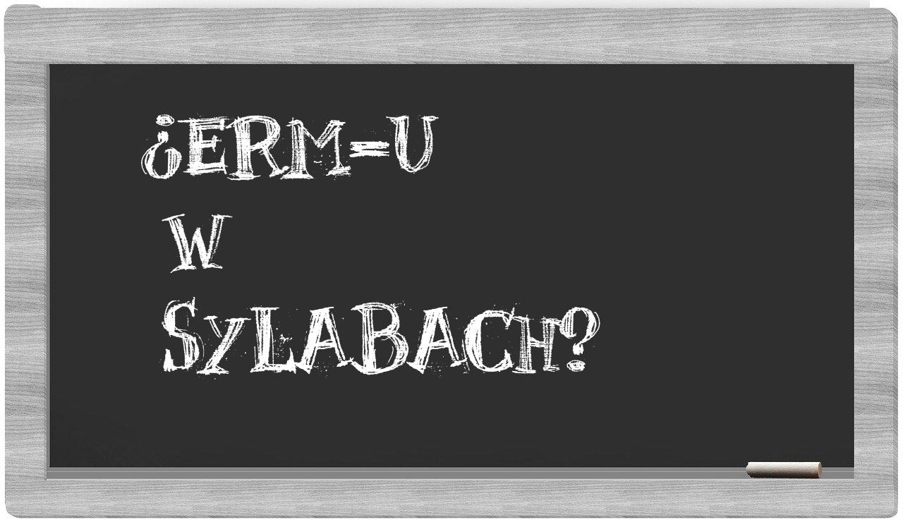 ERM-u in syllables