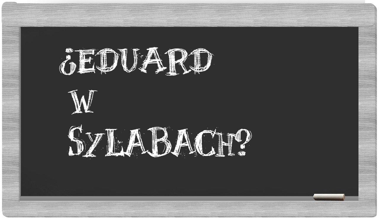 Eduard in syllables