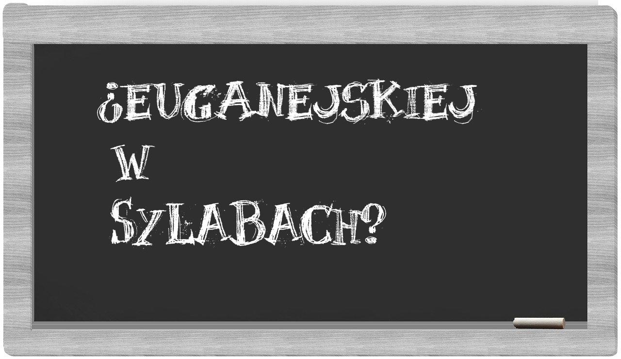 Euganejskiej in syllables