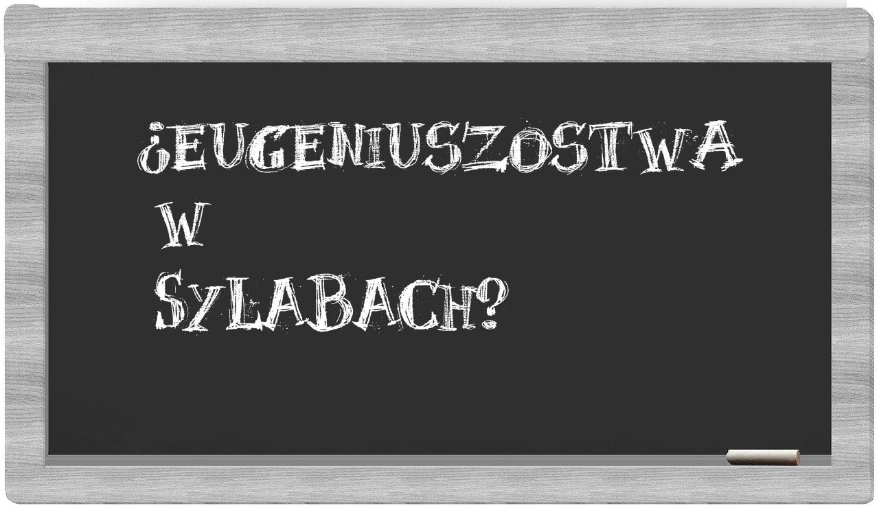 Eugeniuszostwa in syllables