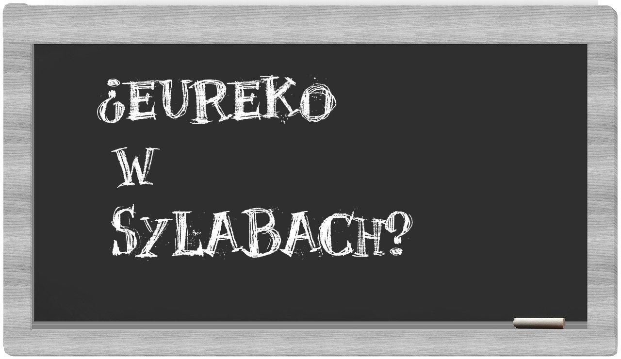 Eureko in syllables