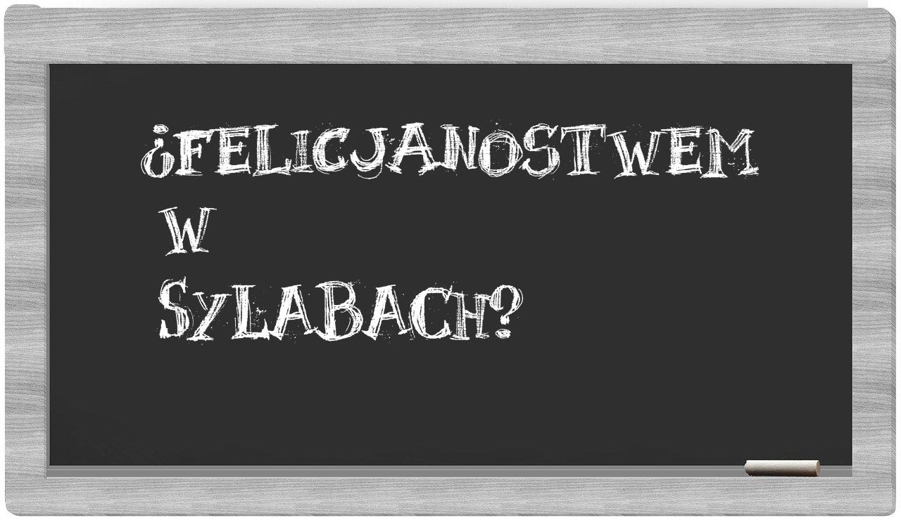 Felicjanostwem in syllables