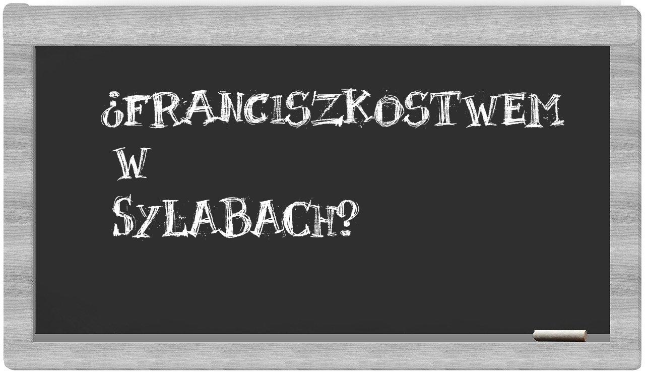 Franciszkostwem in syllables