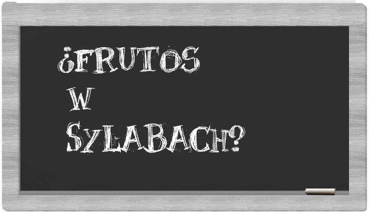 Frutos in syllables