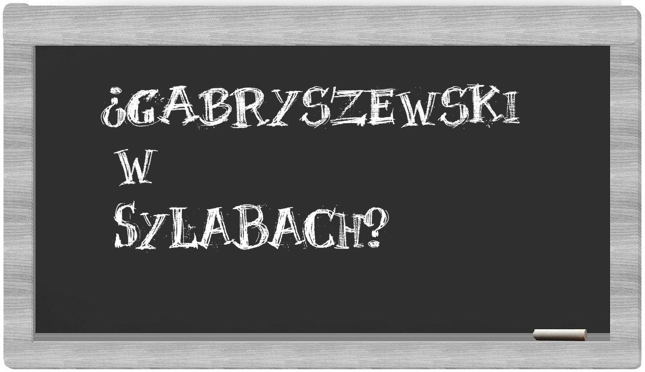 Gabryszewski in syllables