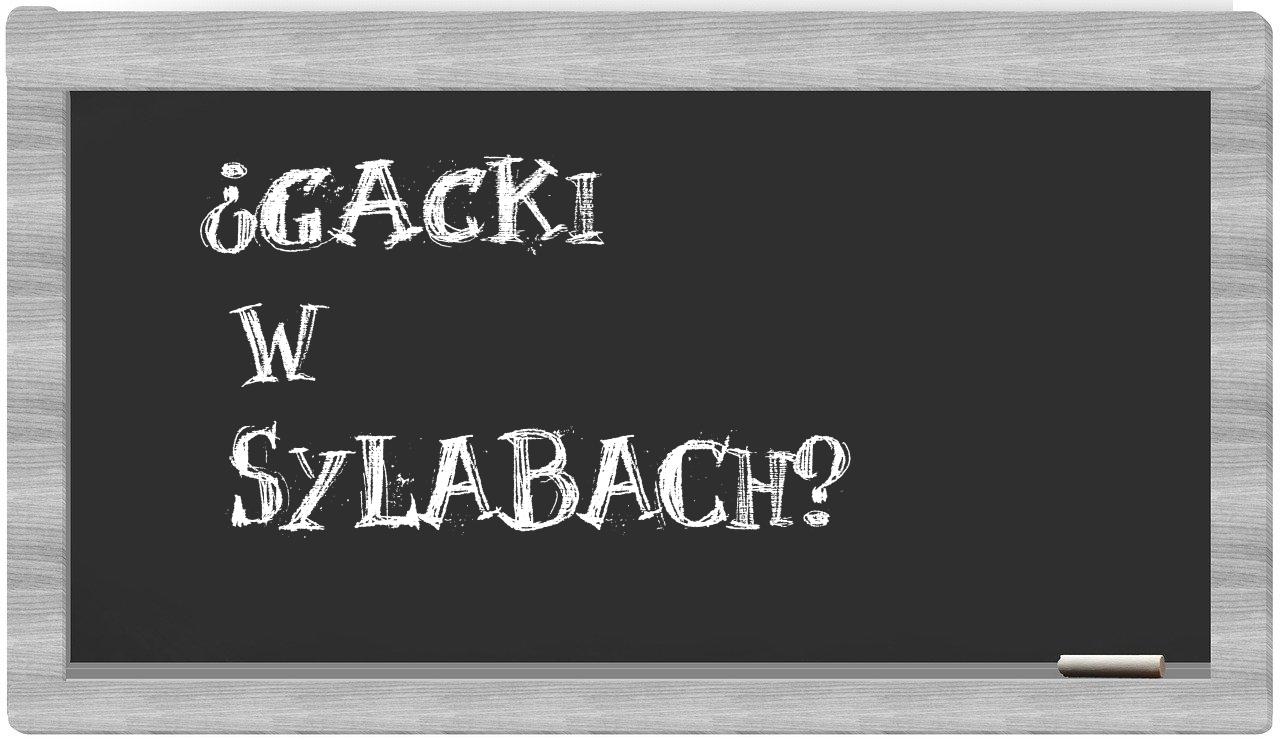 Gacki in syllables