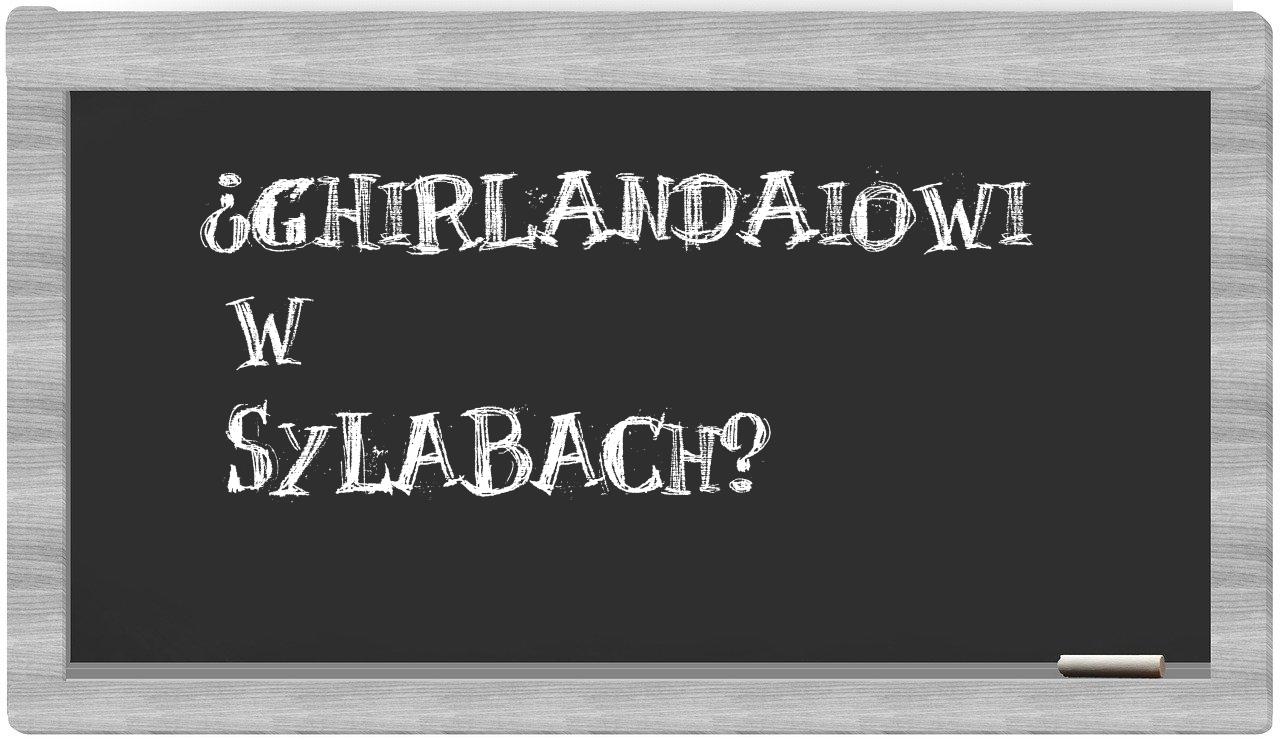 Ghirlandaiowi in syllables