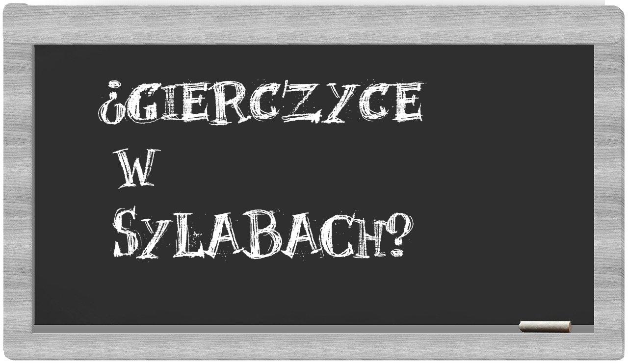 Gierczyce in syllables