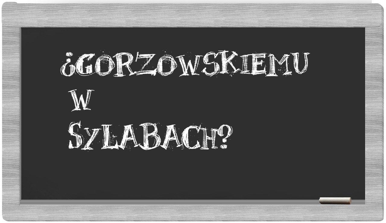 Gorzowskiemu in syllables