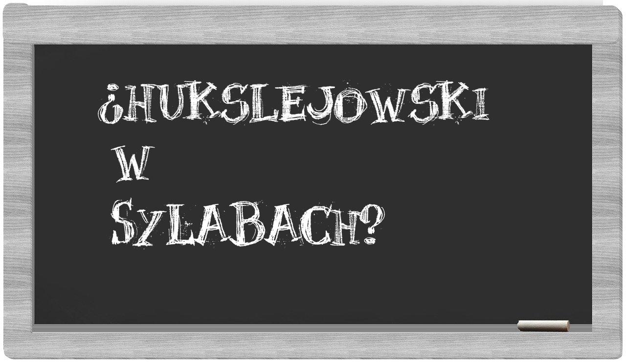 Hukslejowski in syllables