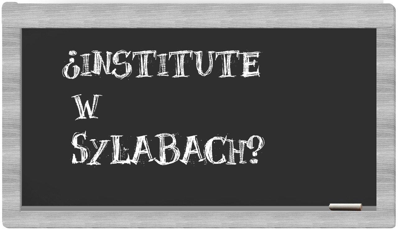 Institute in syllables