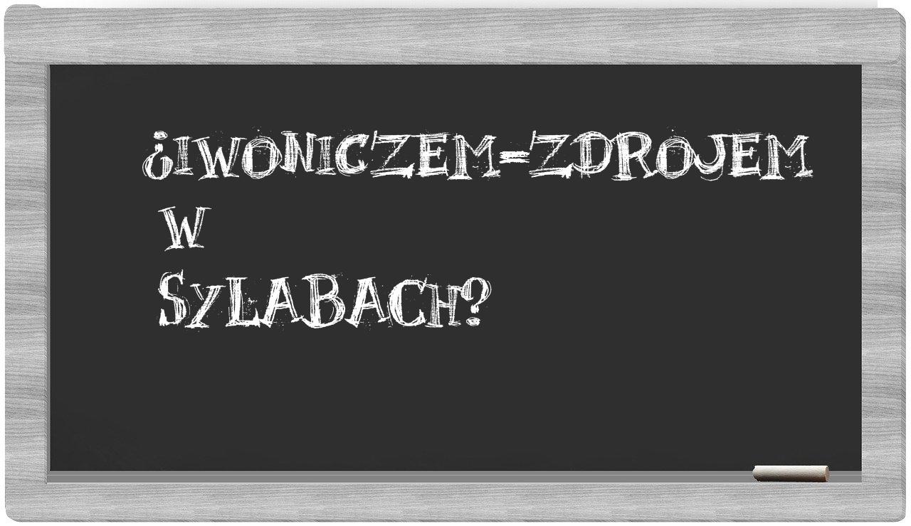 Iwoniczem-Zdrojem in syllables