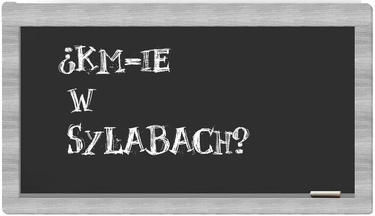 KM-ie in syllables