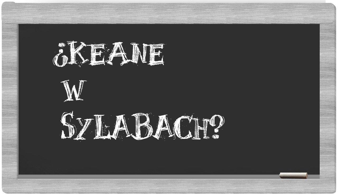 Keane in syllables