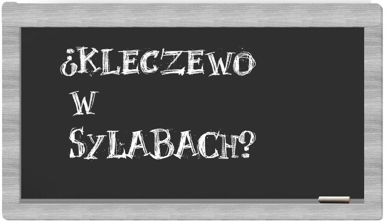 Kleczewo in syllables