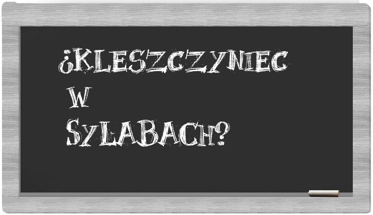 Kleszczyniec in syllables