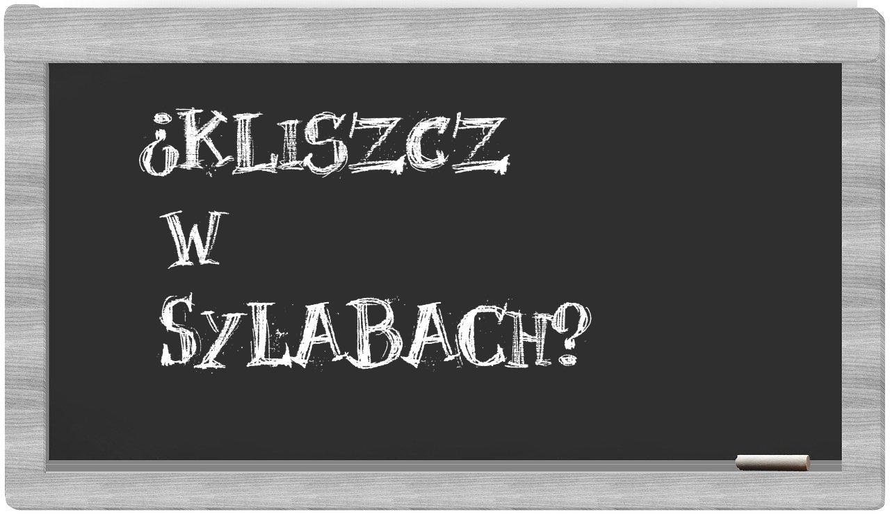 Kliszcz in syllables