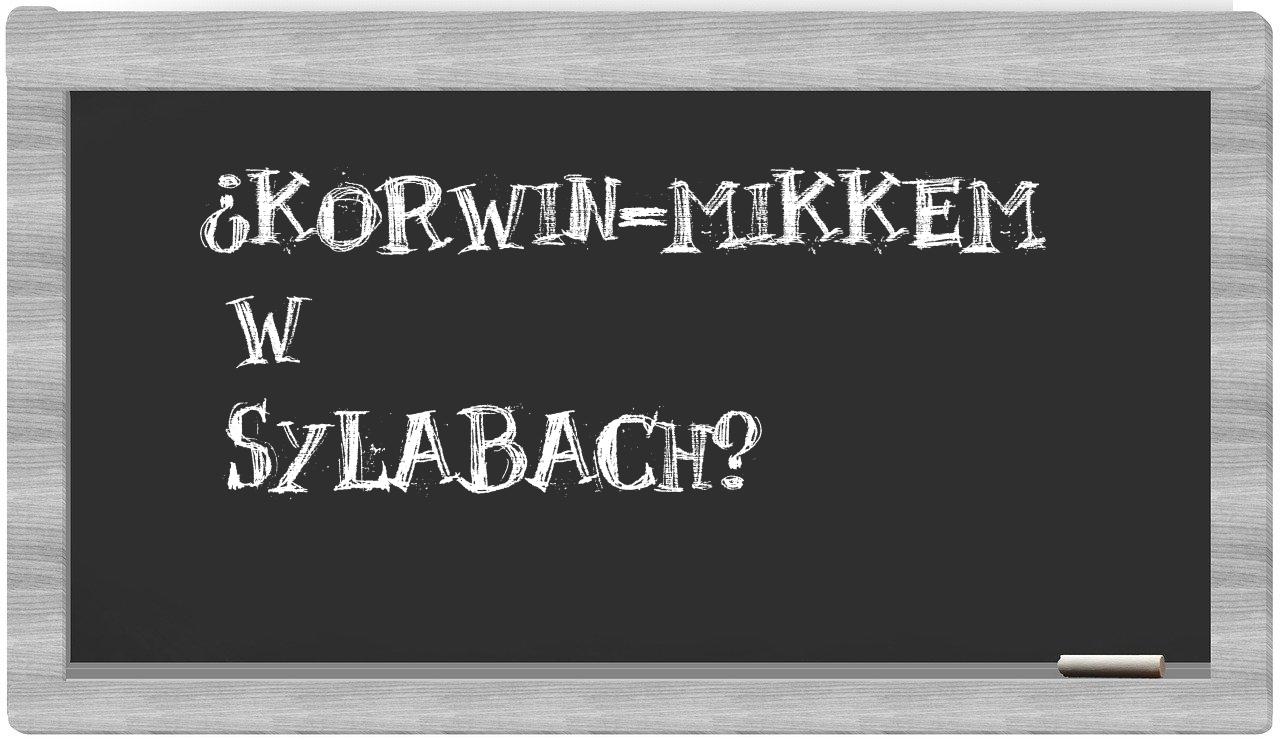 Korwin-Mikkem in syllables
