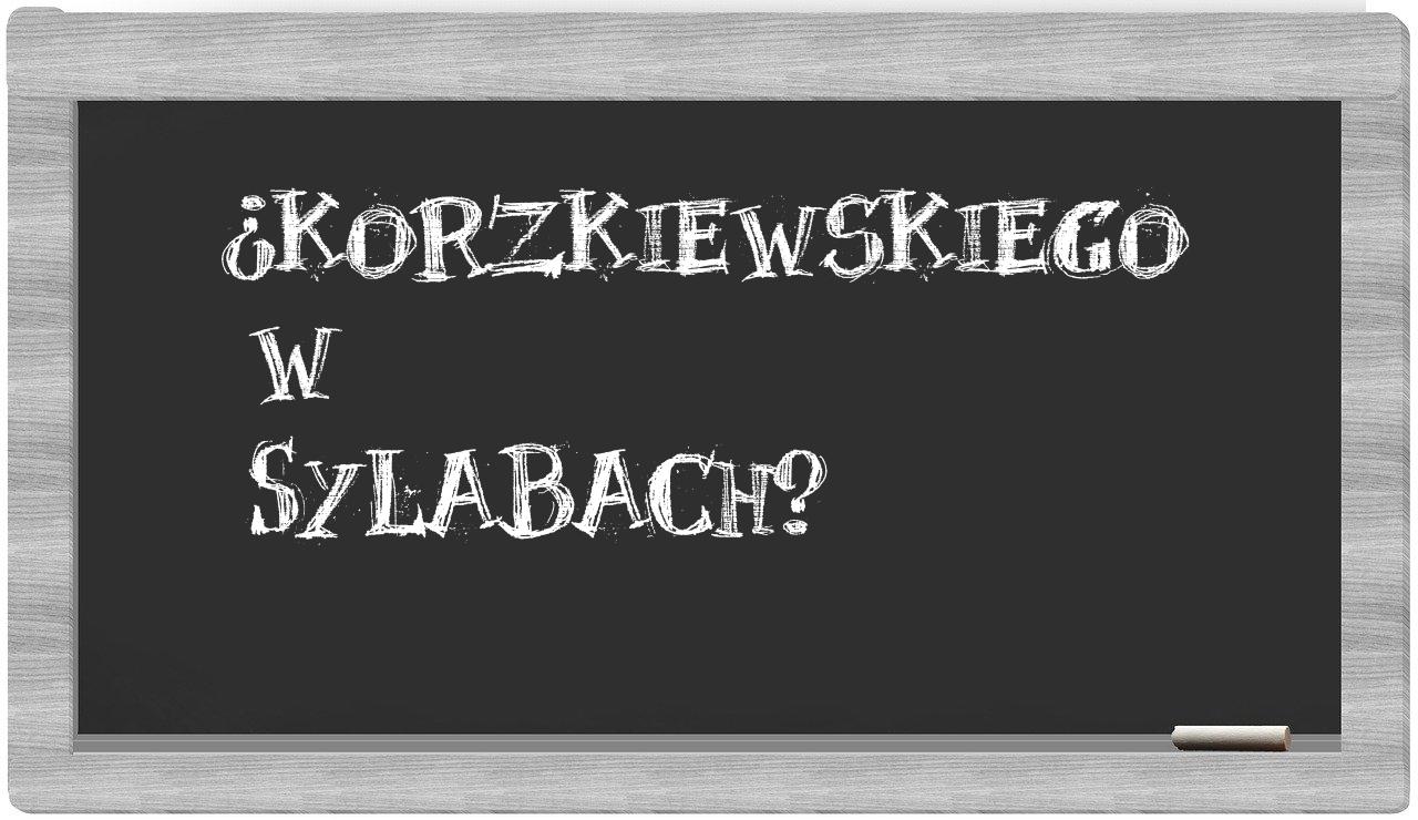 Korzkiewskiego in syllables